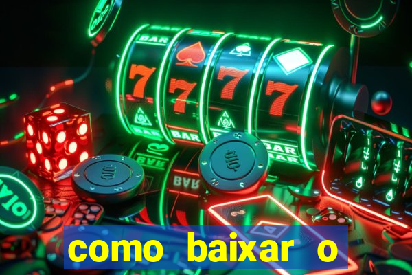 como baixar o aplicativo estrela bet